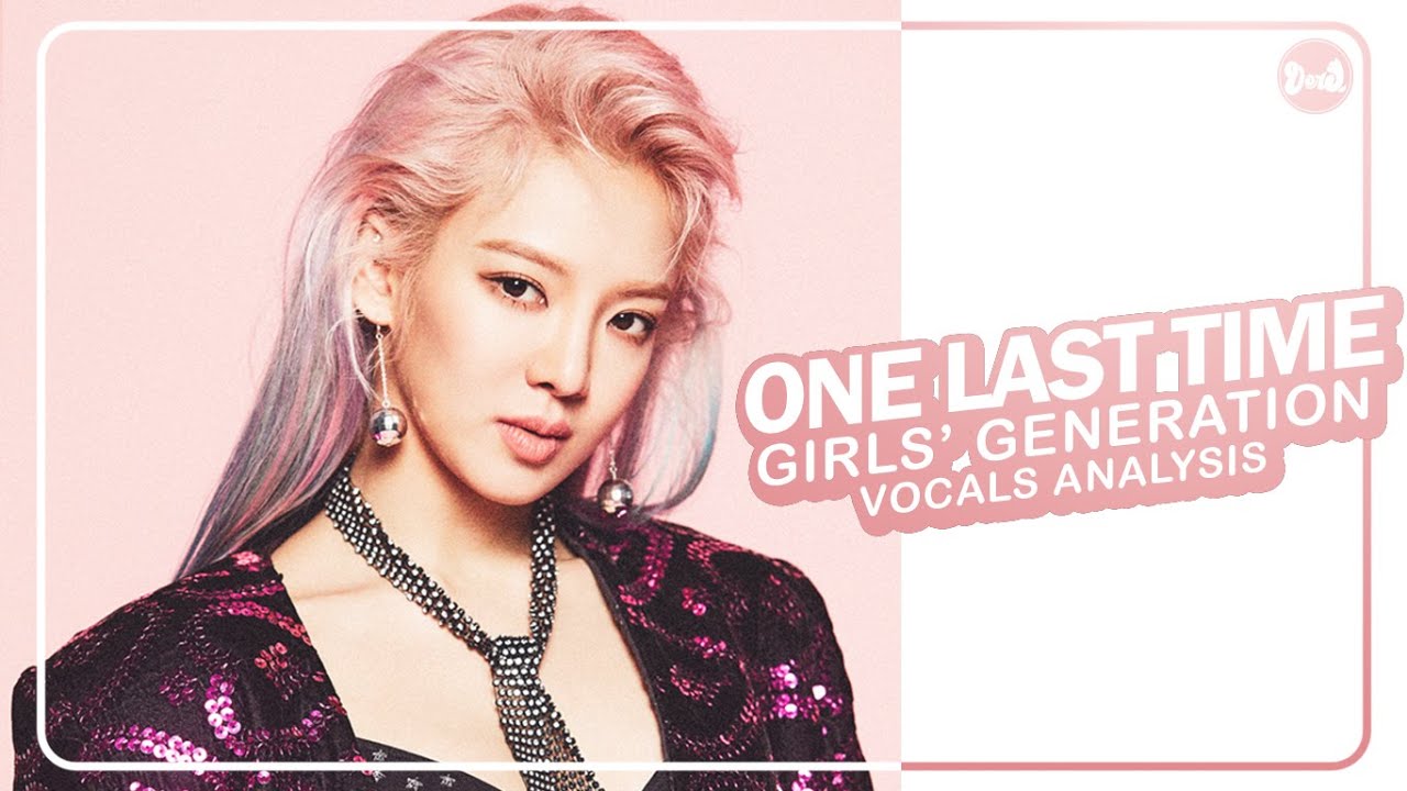 Girls' Generation (소녀시대) - One Last Time | Vocals Analysis