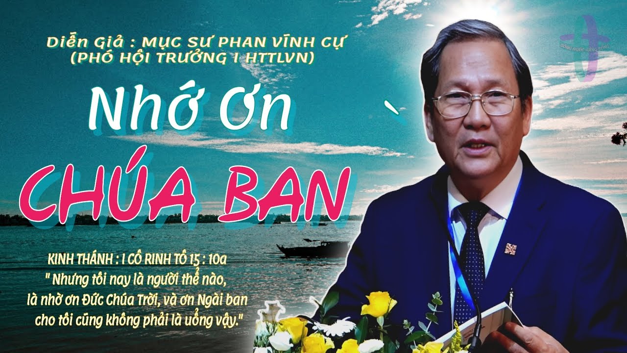 GIẢNG LUẬN : MỤC SƯ PHAN VĨNH CỰ (PHÓ HT I HTTLVN) ĐỀ TÀI : NHỚ ƠN CHÚA BAN #msphanvinhcu