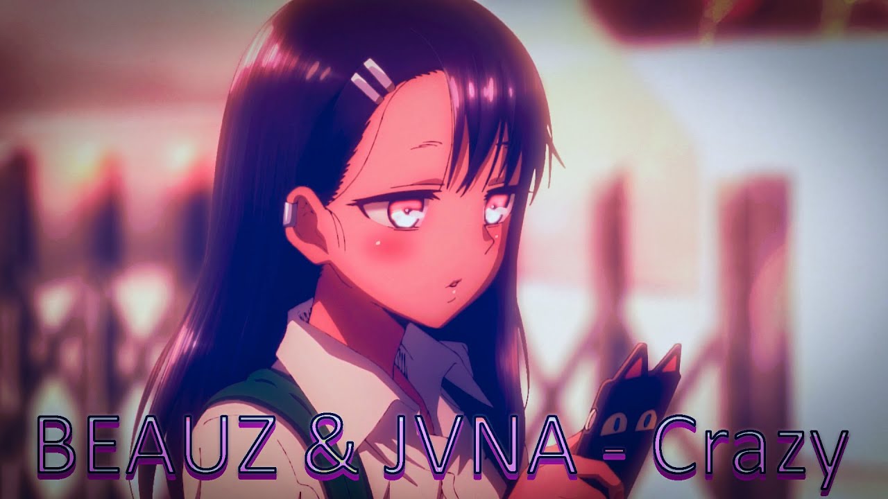 Ijiranaide, Nagatoro-san「AMV」- Crazy