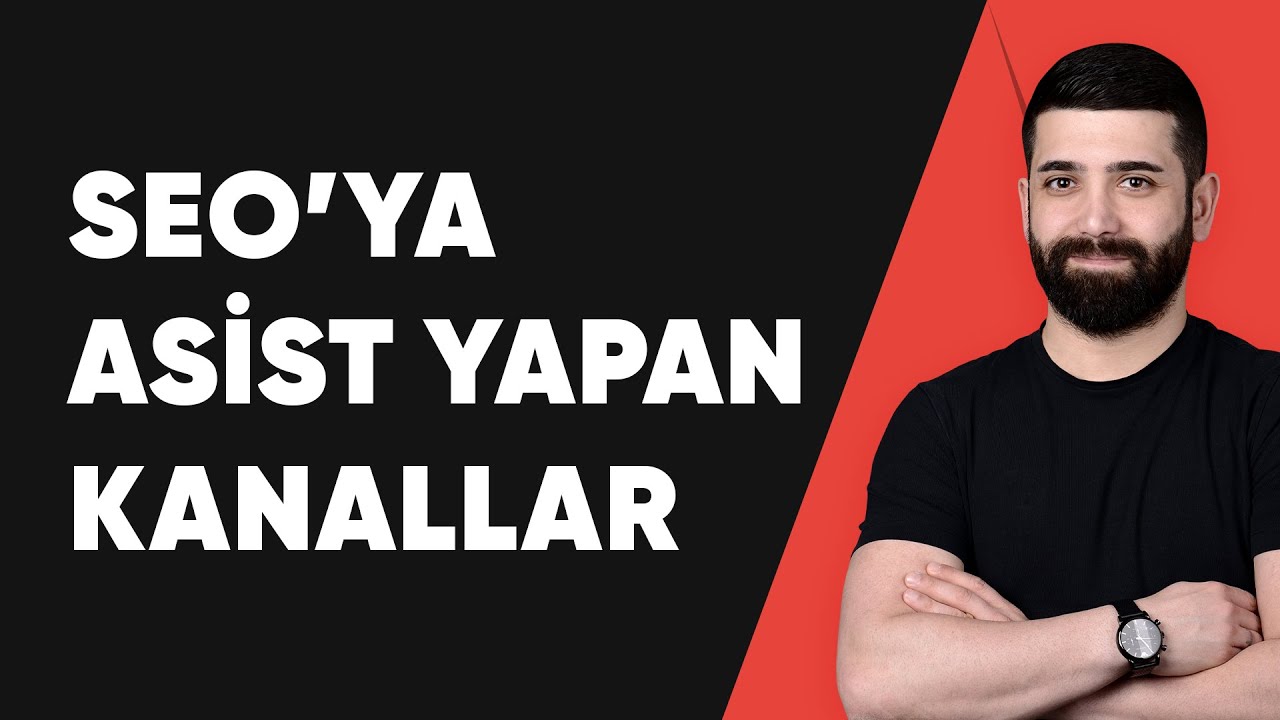 SEO'ya Asist Yapan Kanallar - Ayhan KARAMAN