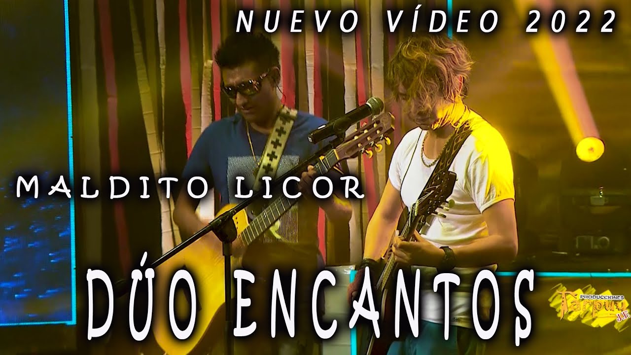 DÚO ENCANTOS - maldito licor - vídeo oficial 2022 - Tarpuy producciones