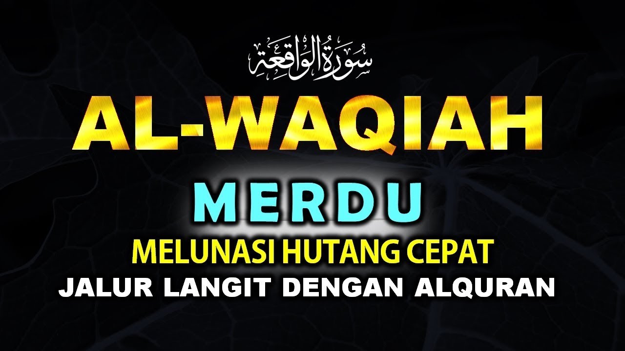 MELUNASI HUTANG DENGAN CEPAT JALUR LANGIT DENGAN NGAJI ALQURAN SURAT WAQIAH MERDU PEMBUKA REZEKI