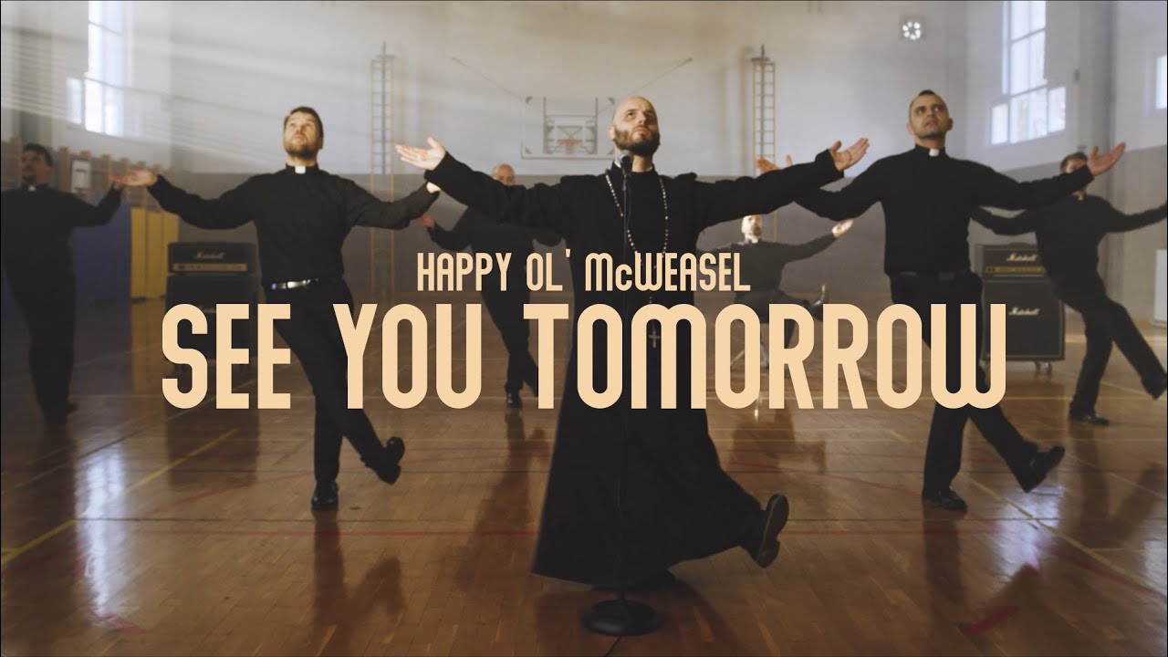 HAPPY OL' McWEASEL - See You Tomorrow (Official Music Video)