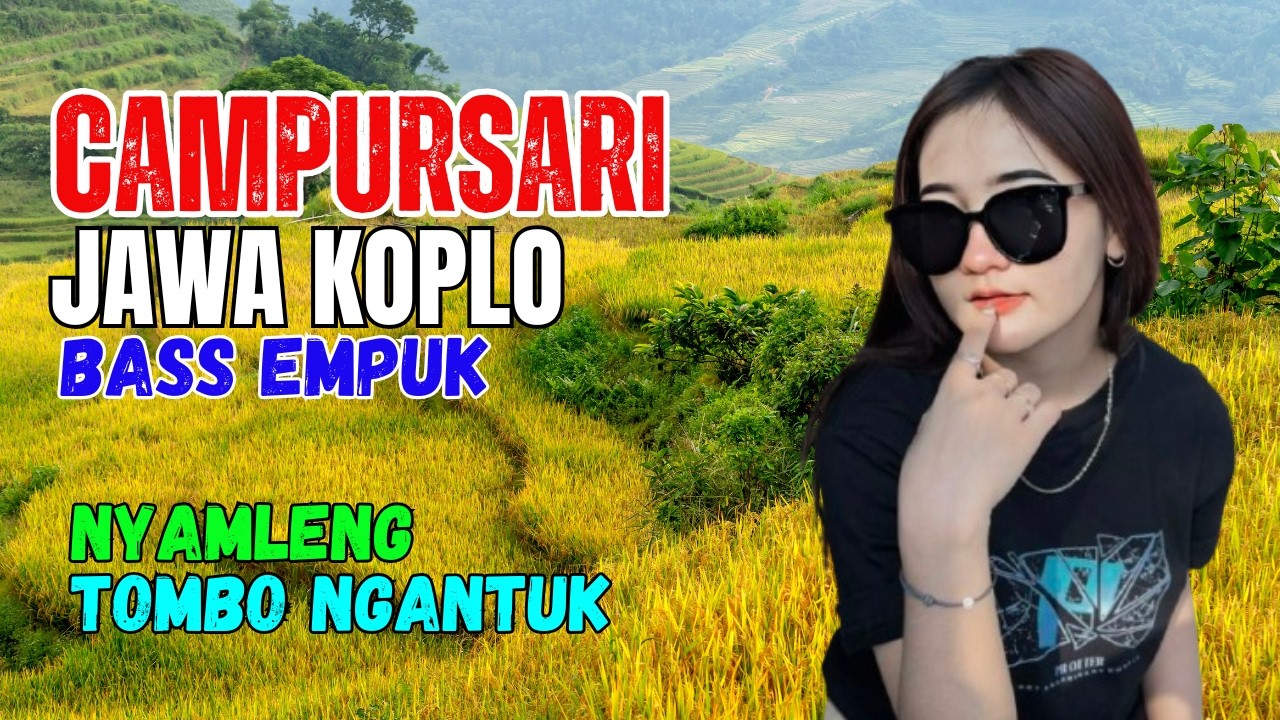 CAMPURSARI DANGDUT JAWA KOPLO BASS EMPUK NYAMLENG TOMBO NGANTUK