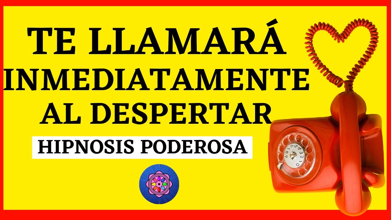 TE LLAMARÁ INMEDIATAMENTE AL DESPERTAR con esta poderosa HIPNOSIS