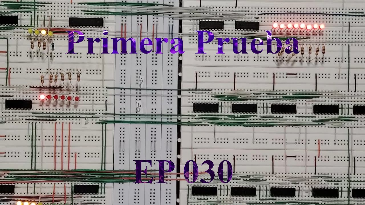 Construye un Procesador desde CERO. Primera prueba EP 030