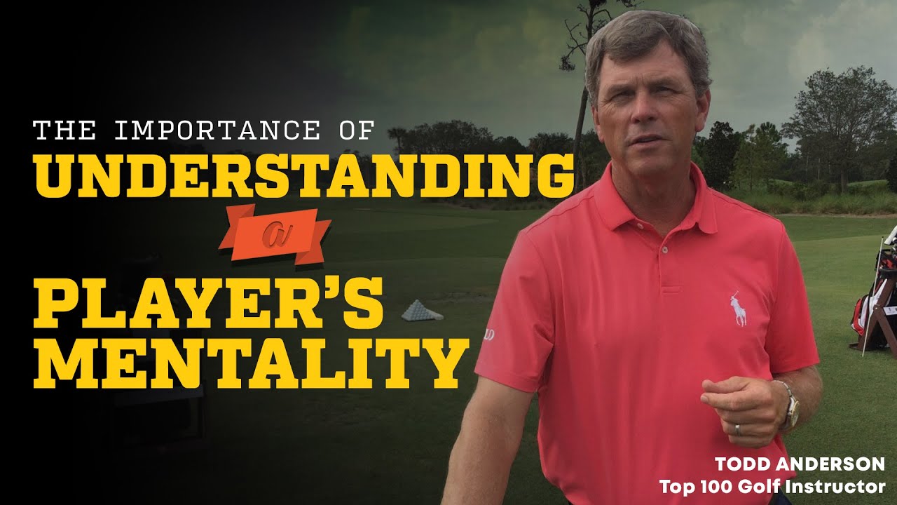 GOLF COACHES: Importance of Understanding A Player's Mentality with Top 100 Instructor Todd Anderson
