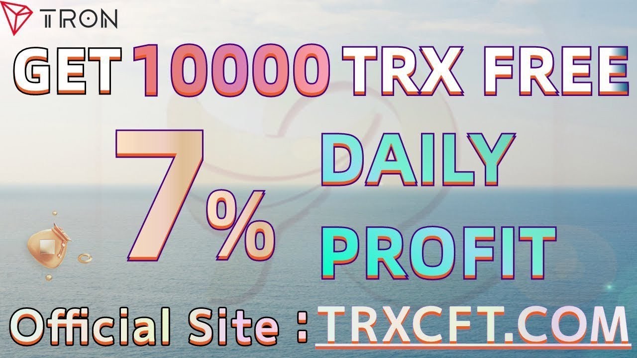 TRXCFT.COM - TRON mining system with 10000 TRX sign up investment bonus / 7% daily profit - 2022