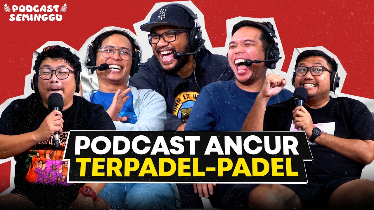 Podcast Seminggu episode Podcast Ancur
