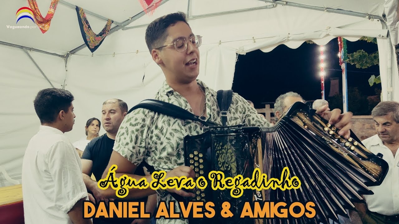 Água Leva o Regadinho - Daniel Alves & Amigos - Festas de Bertiandos - Ponte de Lima