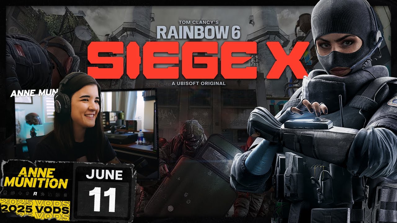 June 11, 2025 - Rainbow Six Siege X | Anne Munition Stream VOD