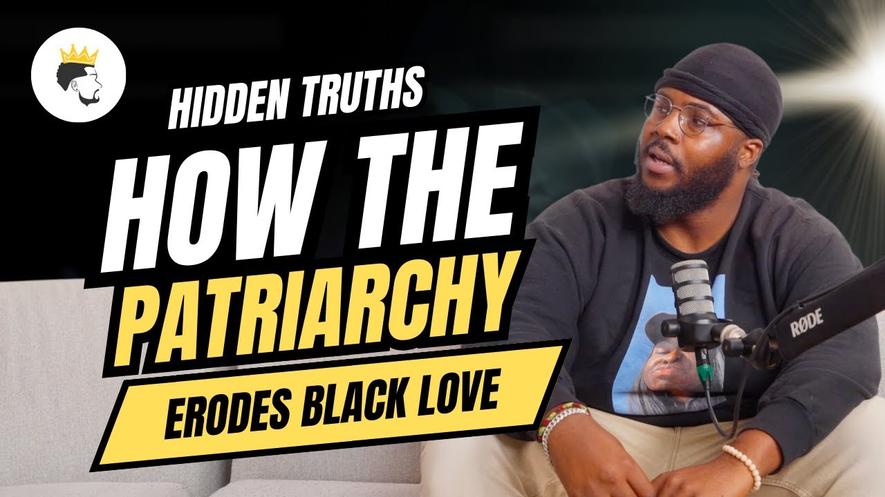 Unveiled Truths: How Patriarchy Erodes Black Love