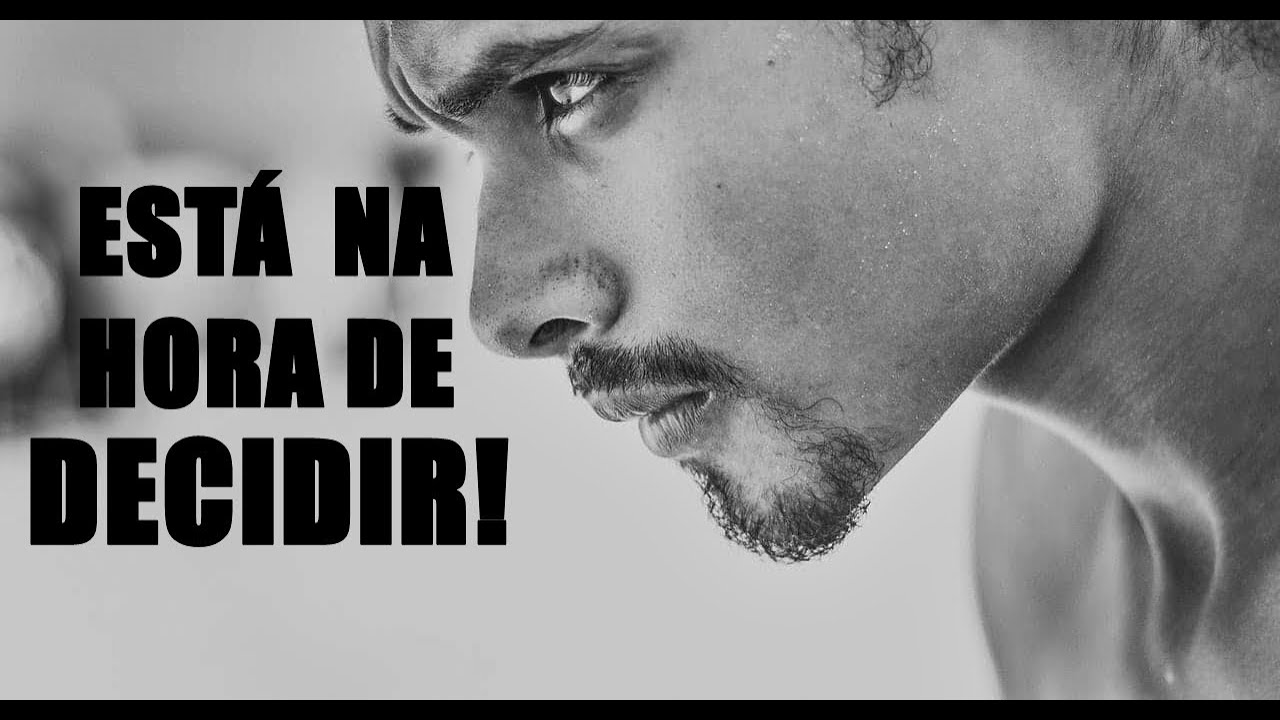 ESTÁ NA HORA DE DECIDIR | Vídeo Motivacional