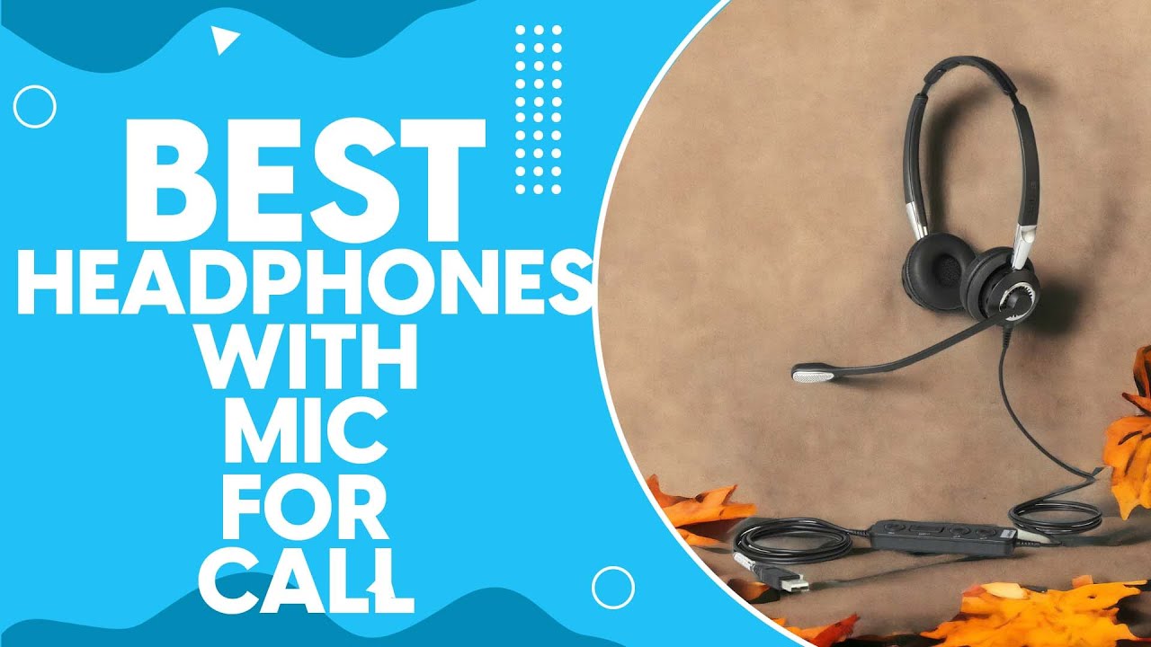 Best Headphones With Mic For Call Center in 2024: Ultimate Buying Guide