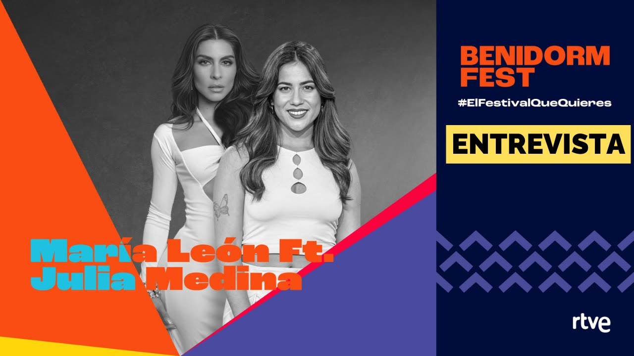 Entrevista Benidorm Fest   María León Y  Julia Medina-Las Damas y el Vagabundo.