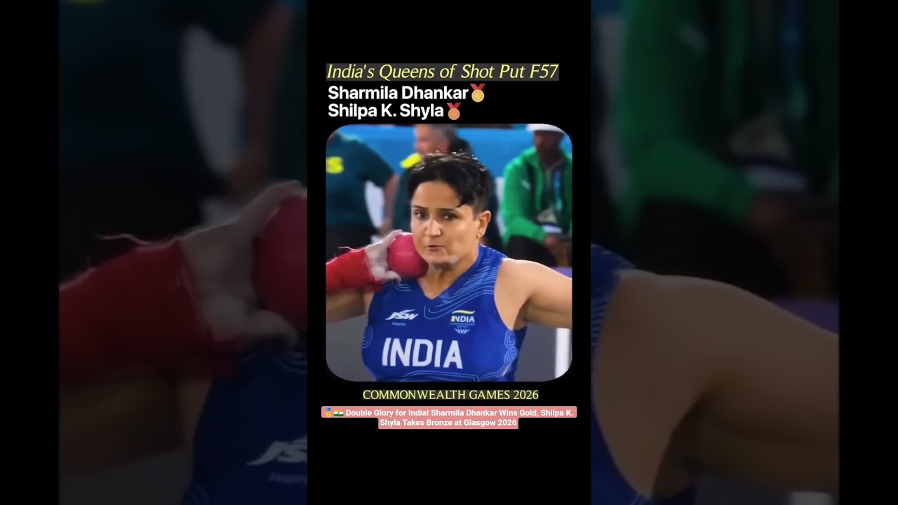 🥇🇮🇳 Double Glory for India! Sharmila Dhankar Wins Gold, Shilpa K. Shyla Takes Bronze at Glasgow 2026