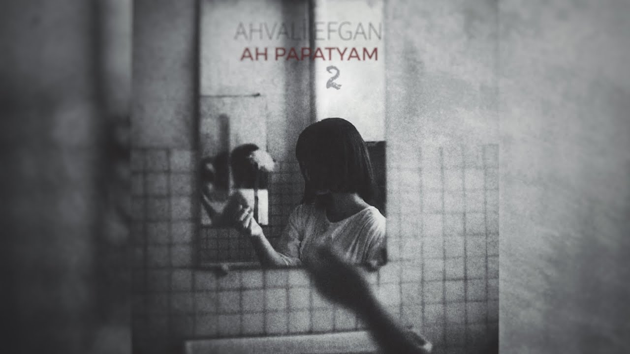 Ahvali Efgan - Ah Papatyam 2 (2021)