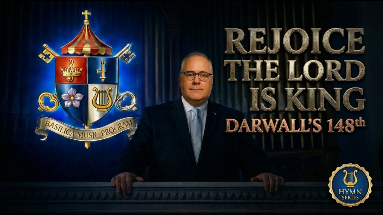 REJOICE THE LORD IS KING (DARWALLS'S 148th) - Basilica of Our Lady Immaculate - Joe Carere (organ)