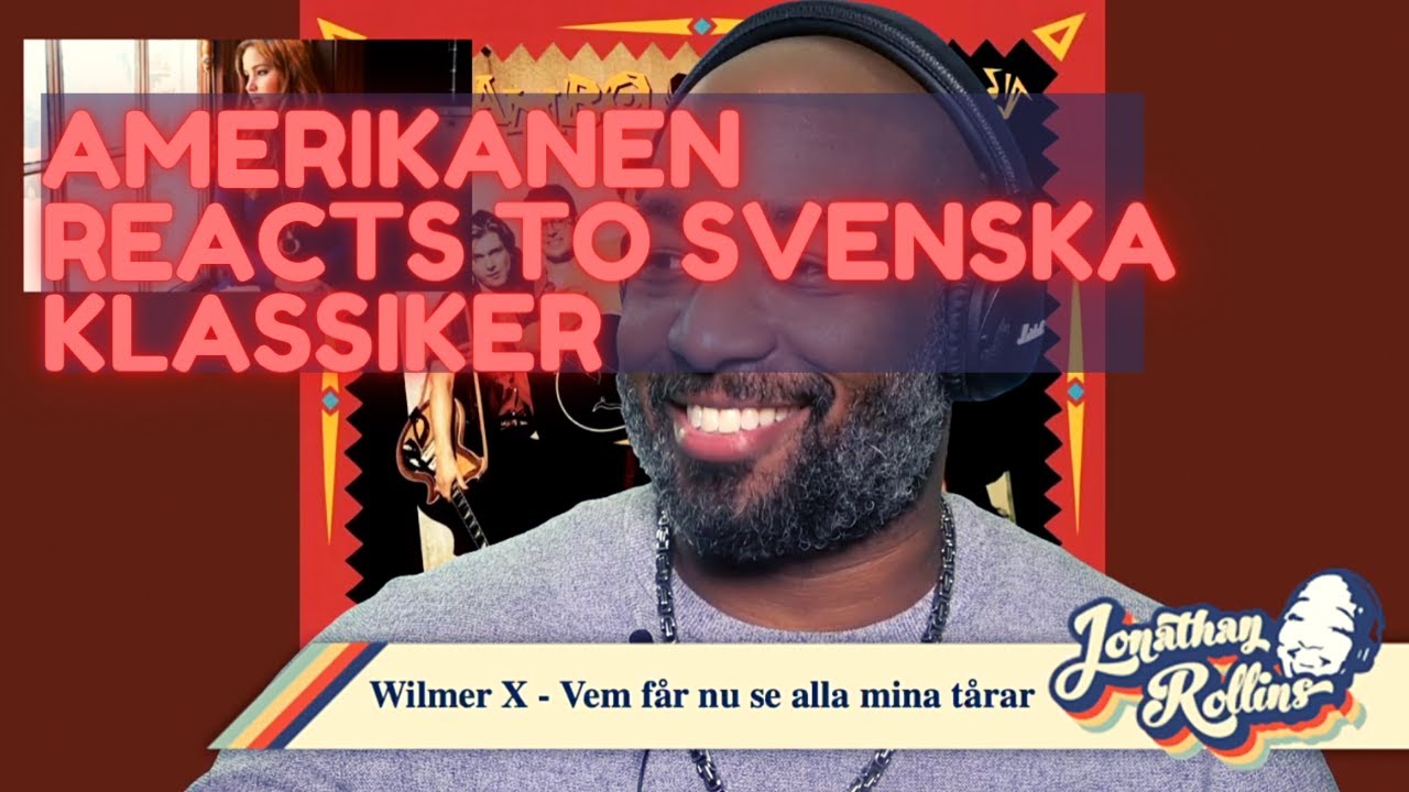 Amerikanen Reacts To Svenska Klassiker: Wilmer X - Vem får nu se alla tårar