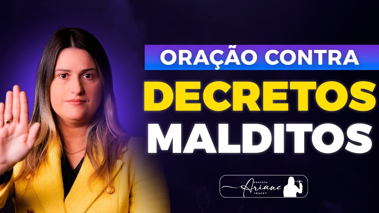 PODEROSA ORAÇÃO CONTRA DECRETOS MALDITOS - @Profeta Ariane Iracet