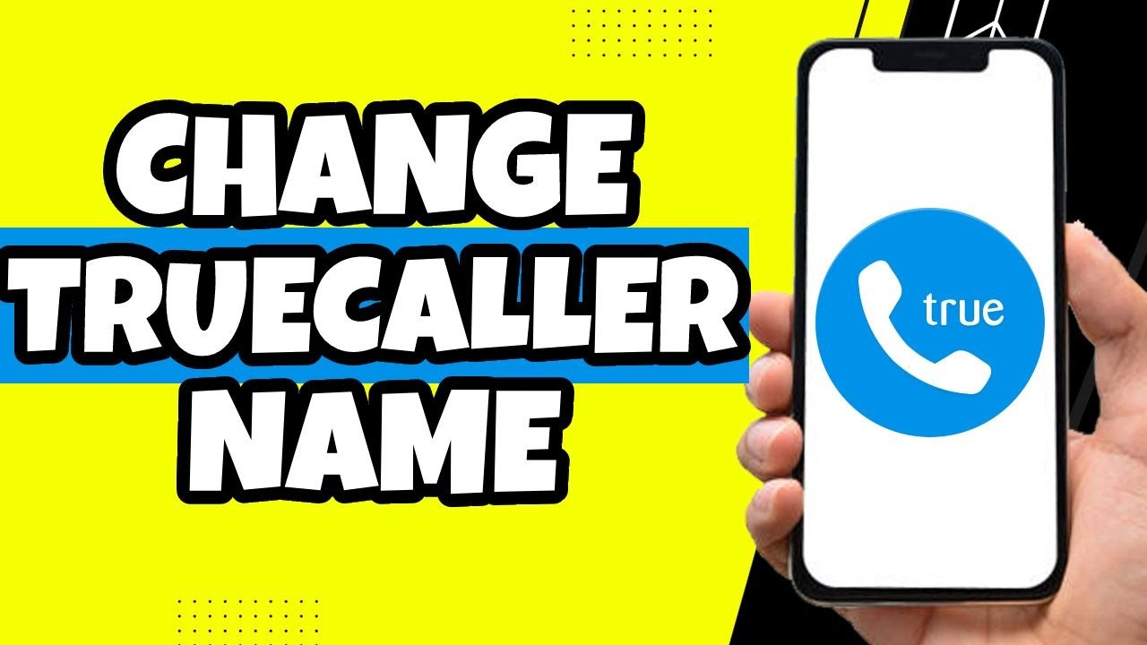 How To Change Truecaller Name (2023)