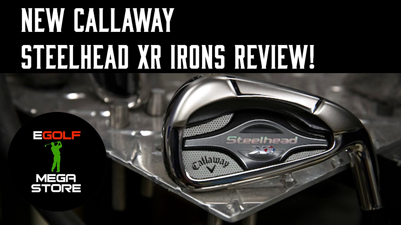 NEW CALLAWAY STEELHEAD XR IRONS REVIEW!