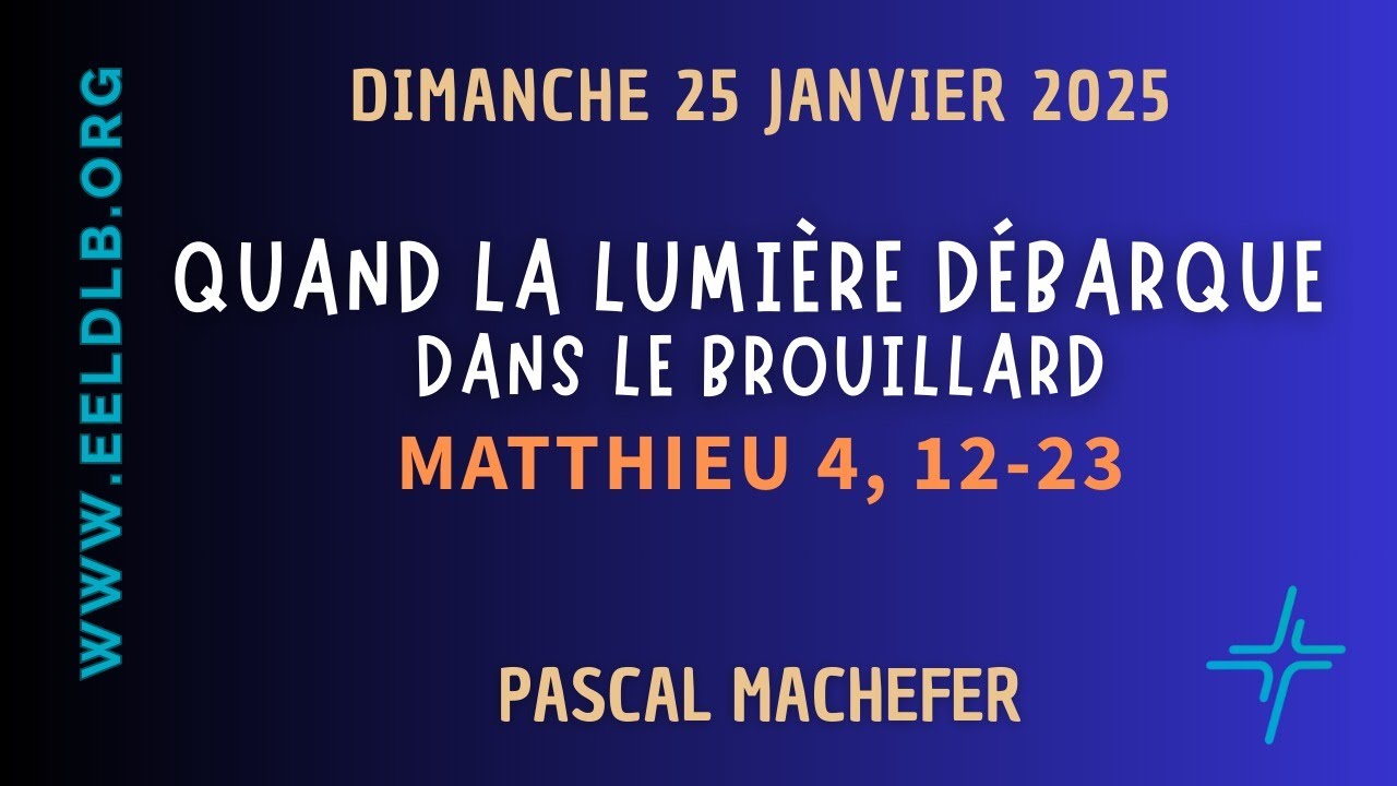 Quand la lumière débarque dans le brouillard - Matthieu 4 : 12-23