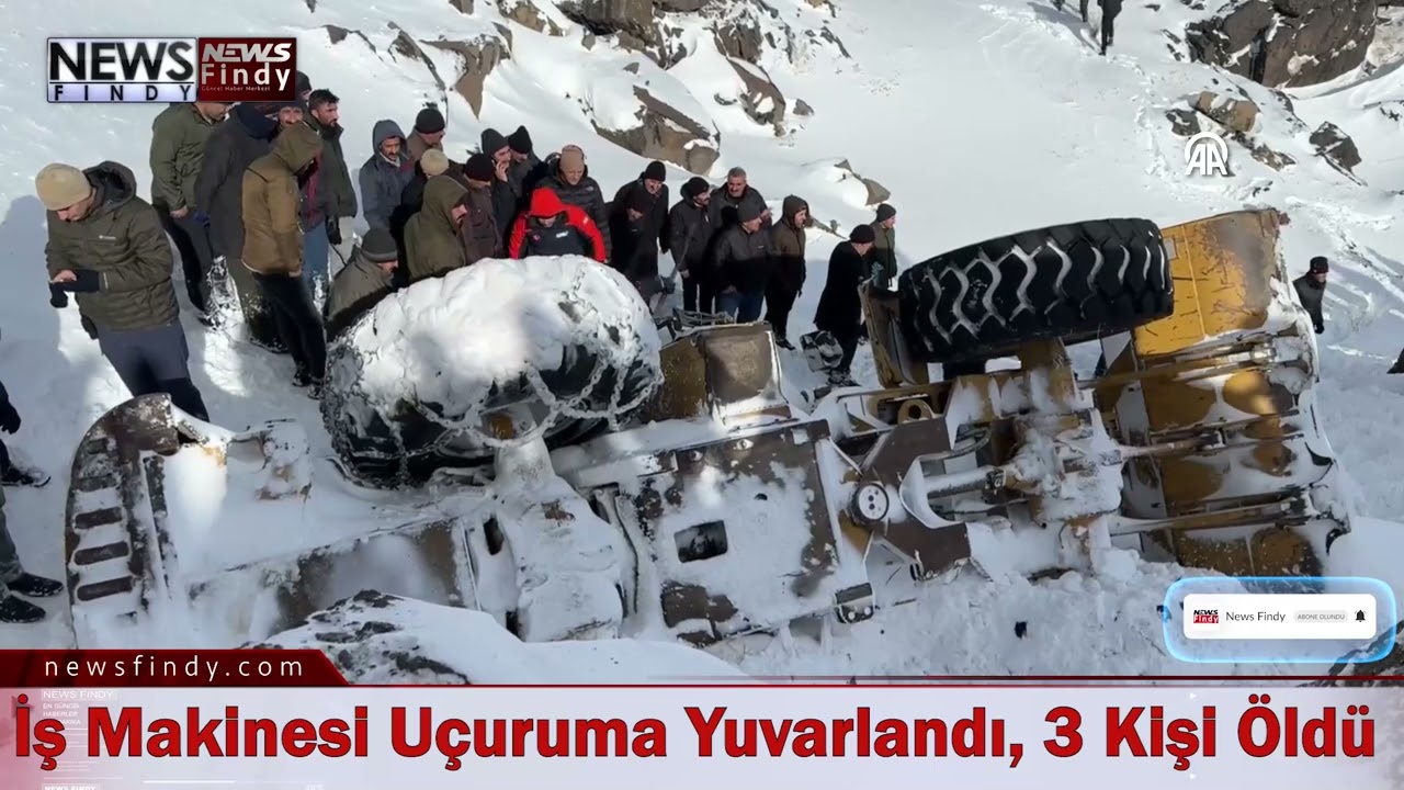 Ağrı Taşlıçay'da Yol Açan iş makinesi uçuruma yuvarlandı, 3 kişi yaşamını yitirdi #kaza #işkazası