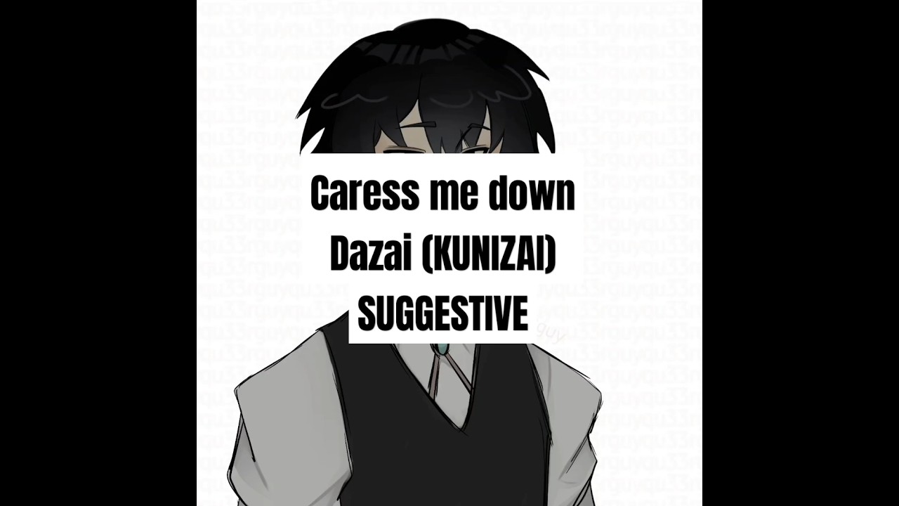 #KUNIKIDA + #DAZAI#kunizai #kunikizai #kunidazai #kunikidazai #kndz caress me down #animation #meme