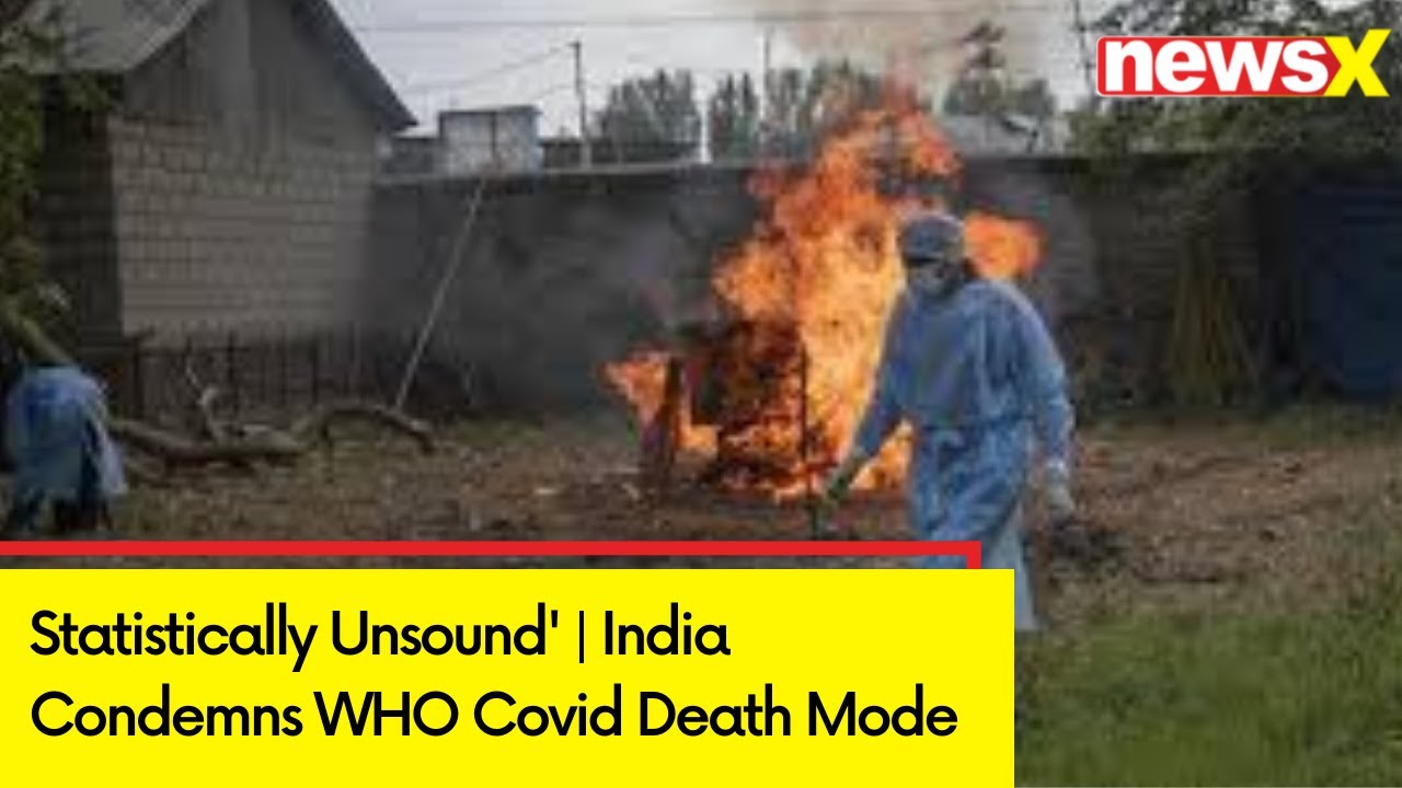 Statistically Unsound' | India Condemns WHO Covid Death Model | NewsX