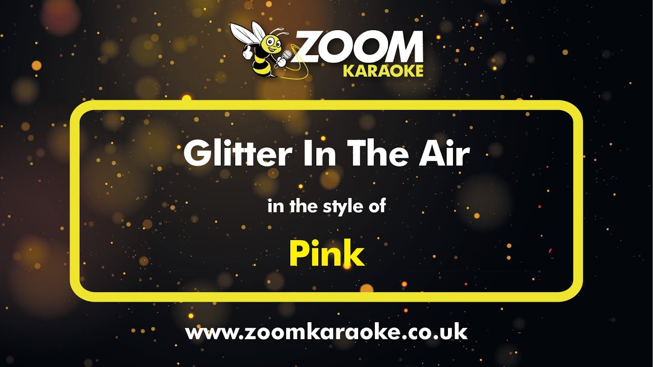 Pink - Glitter In The Air - Karaoke Version from Zoom Karaoke