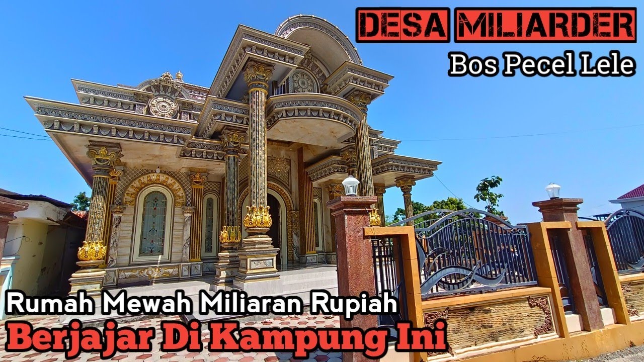 Desa Miliarder Pengusaha Pecel Lele Berjajar Rumah Mewah Miliaran Rupiah Di Kampung Terpencil Ini