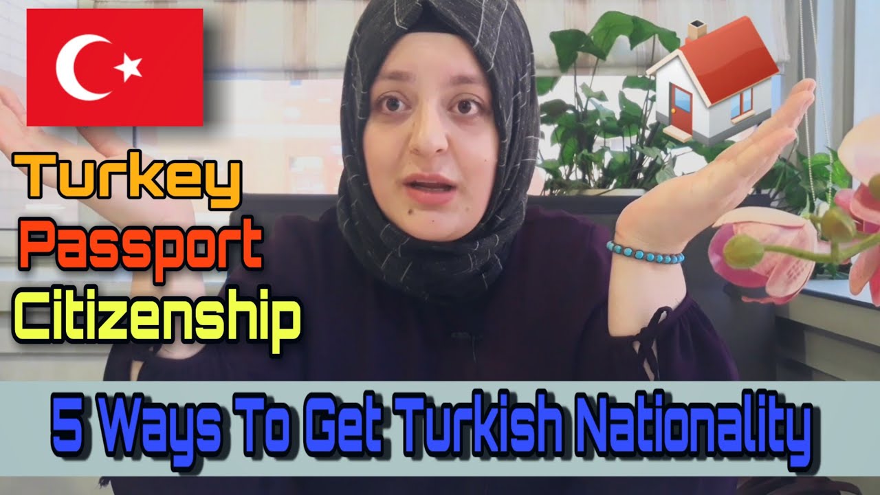 How To Get Turkish Nationality / 5 Ways To Get Turkish Nationality / Turkish Citizenship. 2020
