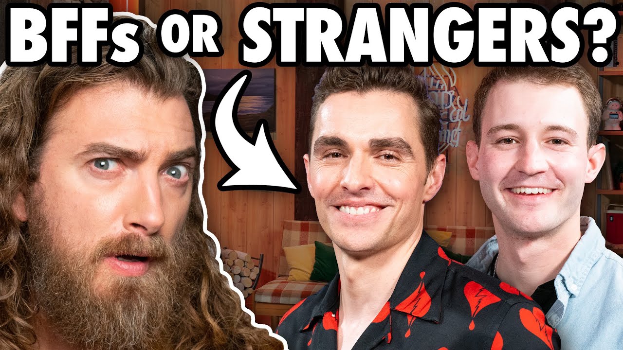 Are They Best Friends Or Strangers? (ft. Dave Franco)