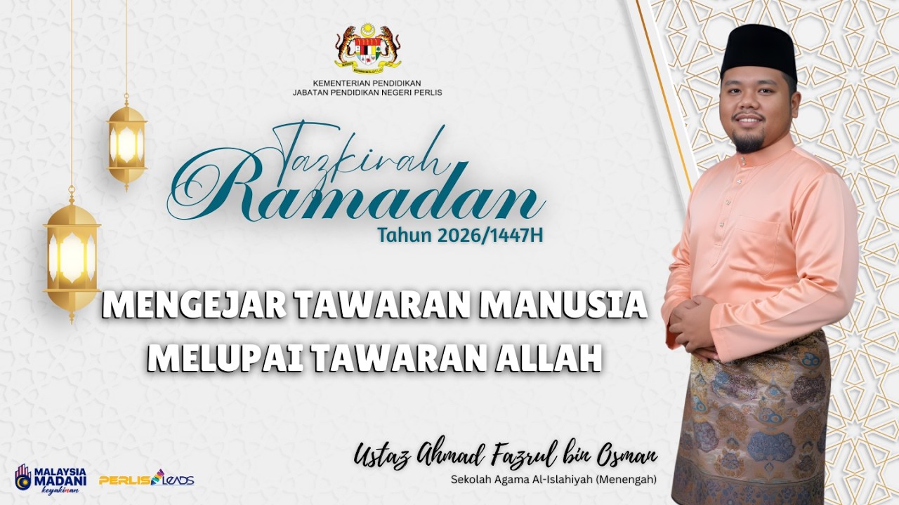 EPISOD 26 - TAZKIRAH RAMADAN 2026/1447H - “MENGEJAR TAWARAN MANUSIA MELUPAI TAWARAN ALLAH”