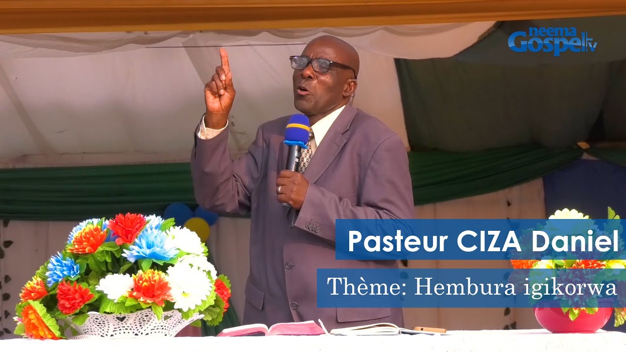 Hembura igikorwa//Pasteur Daniel CIZA
