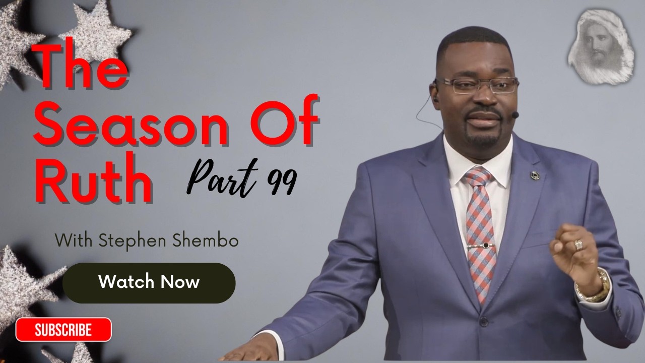 [Full Sermon]The_Season_Of_Ruth{Part 99} - Bro. Stephen Shembo