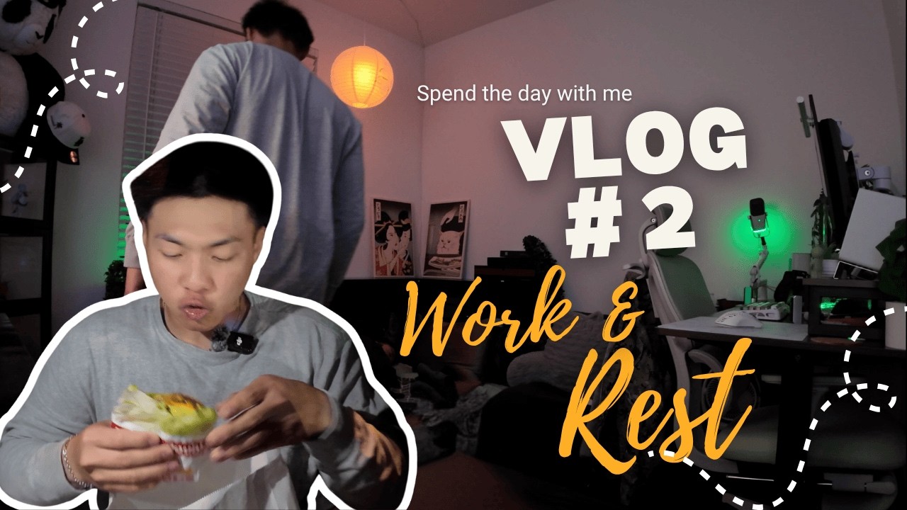 Vlog #2: Work & Rest