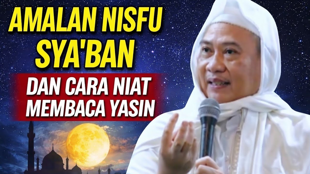 AMALAN NISFU SYA'BAN DAN CARA NIAT MEMBACA YASIN (ABUYA UCI TURTUSI)