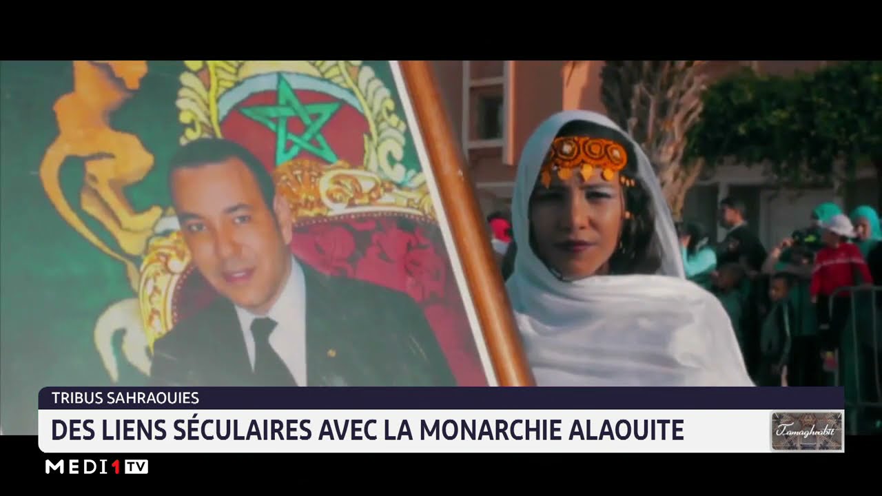 Tribus sahraouies: des liens séculaires avec la monarchie alaouite