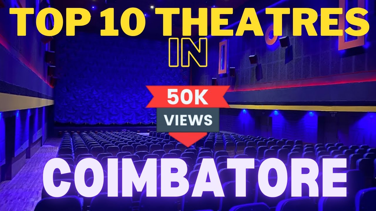 Top 10 theaters in Coimbatore | Best theaters in Coimbatore