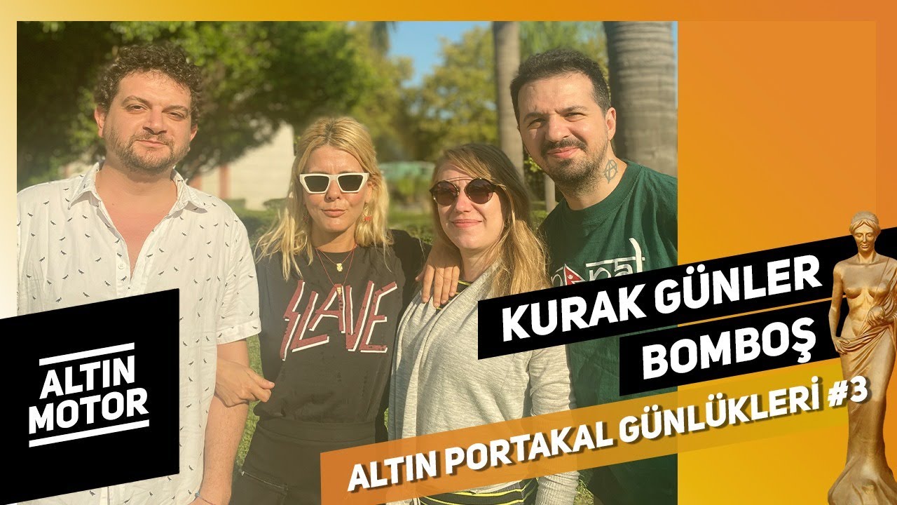 Kurak Günler, Bomboş | Altın Motor - Antalya Günlükleri #3