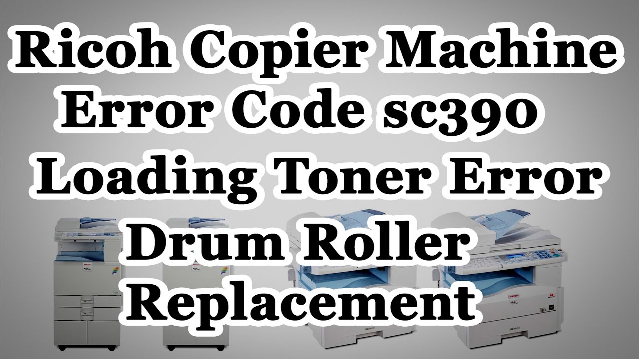 Ricoh copier machine error code sc390|ricoh mp301 drum roller Replacement| Ricoh loading toner error