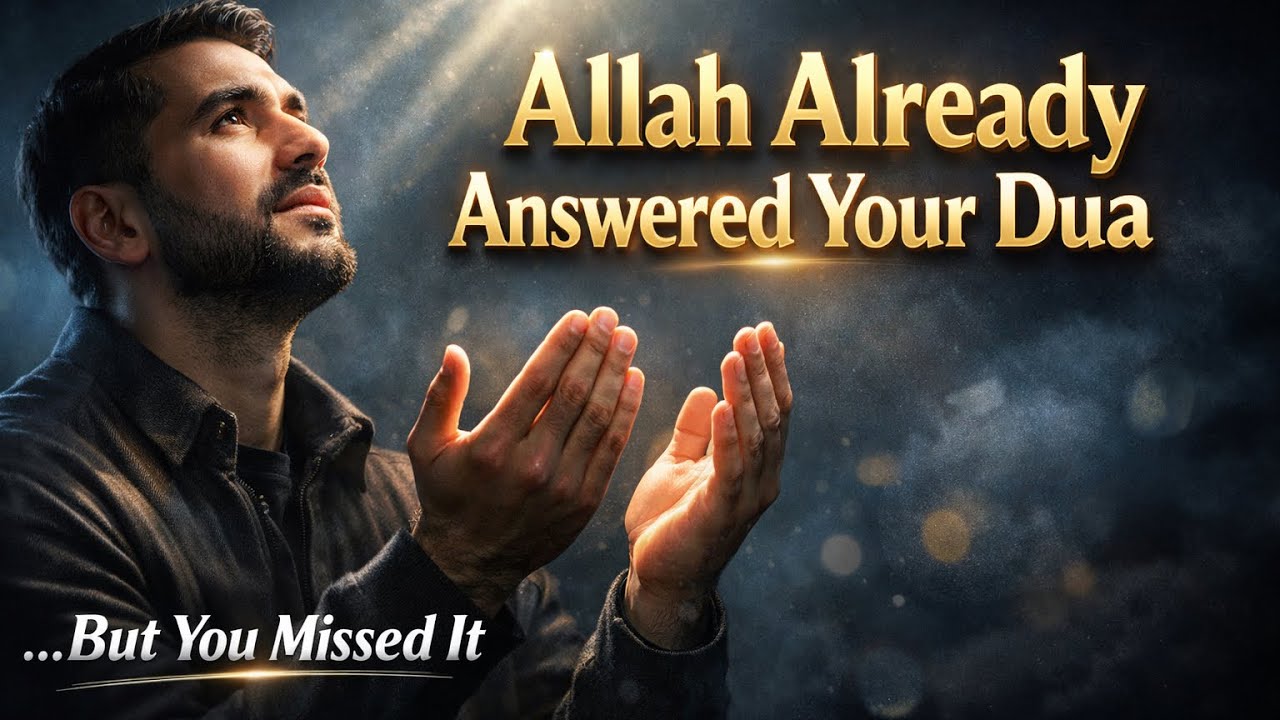 Allah Has Already Answered Your Dua… But You Missed It