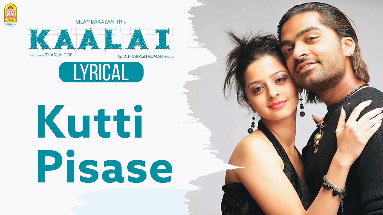 Kutti Pisase - Lyric Video | Kaalai | Silambarasan | Vedhika | GV Prakash Kumar | Ayngaran