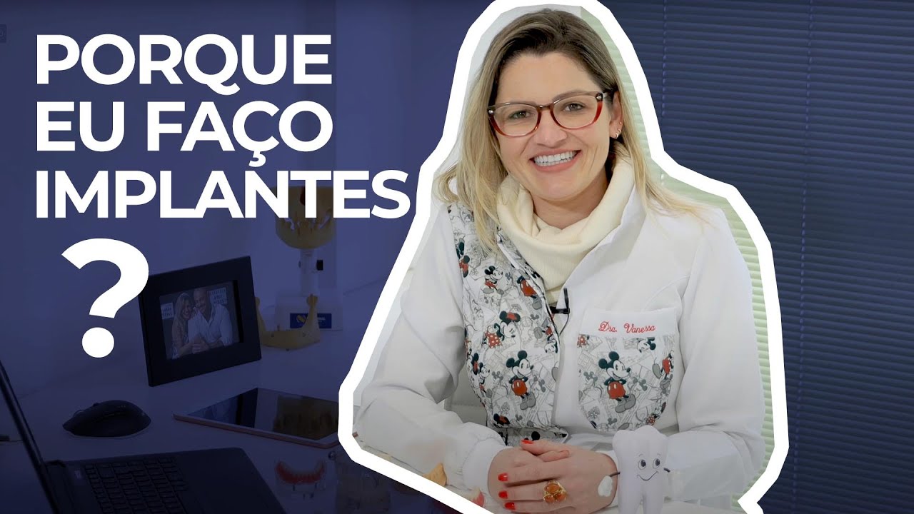 ENTENDA PORQUE EU FAÇO IMPLANTES
