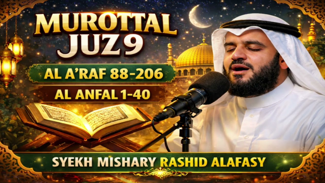 MASYAALLAH! MUROTTAL JUZ 9 MERDU MENYENTUH HATI | Al A’raf 88-206 & Al Anfal 1-40 | Mishary Alafasy