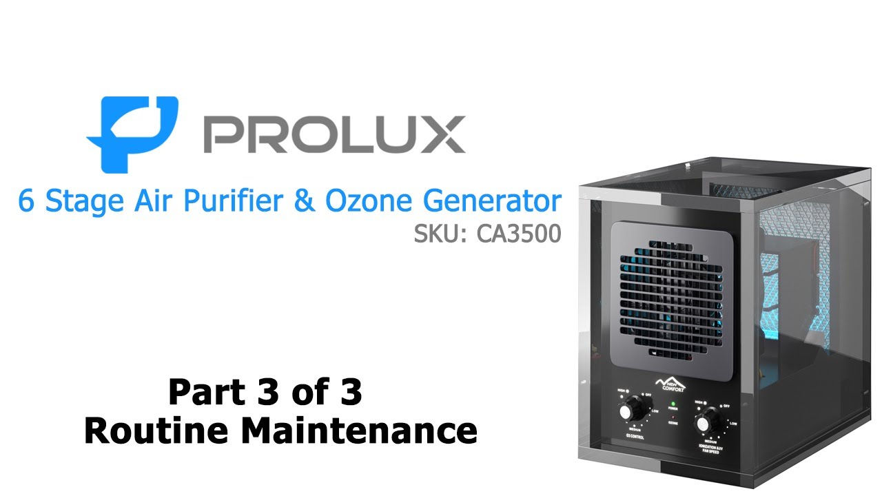 Part 3: Cleaning and Maintaining of the Prolux CA3500 Air Purifier and Ozone Generator