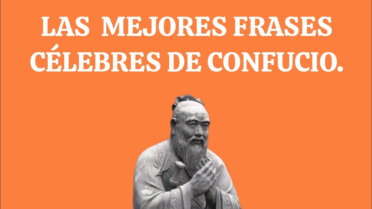 LAS MEJORES FRASES C&Eacute;LEBRES DE CONFUCIO.