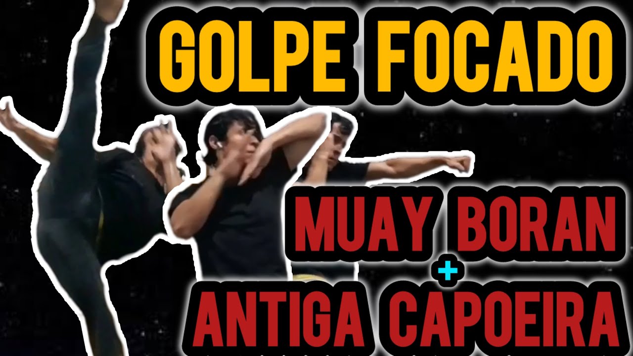 APRENDA O CHUTE FORTE DO MUAY BORAN E ANTIGA CAPOEIRA